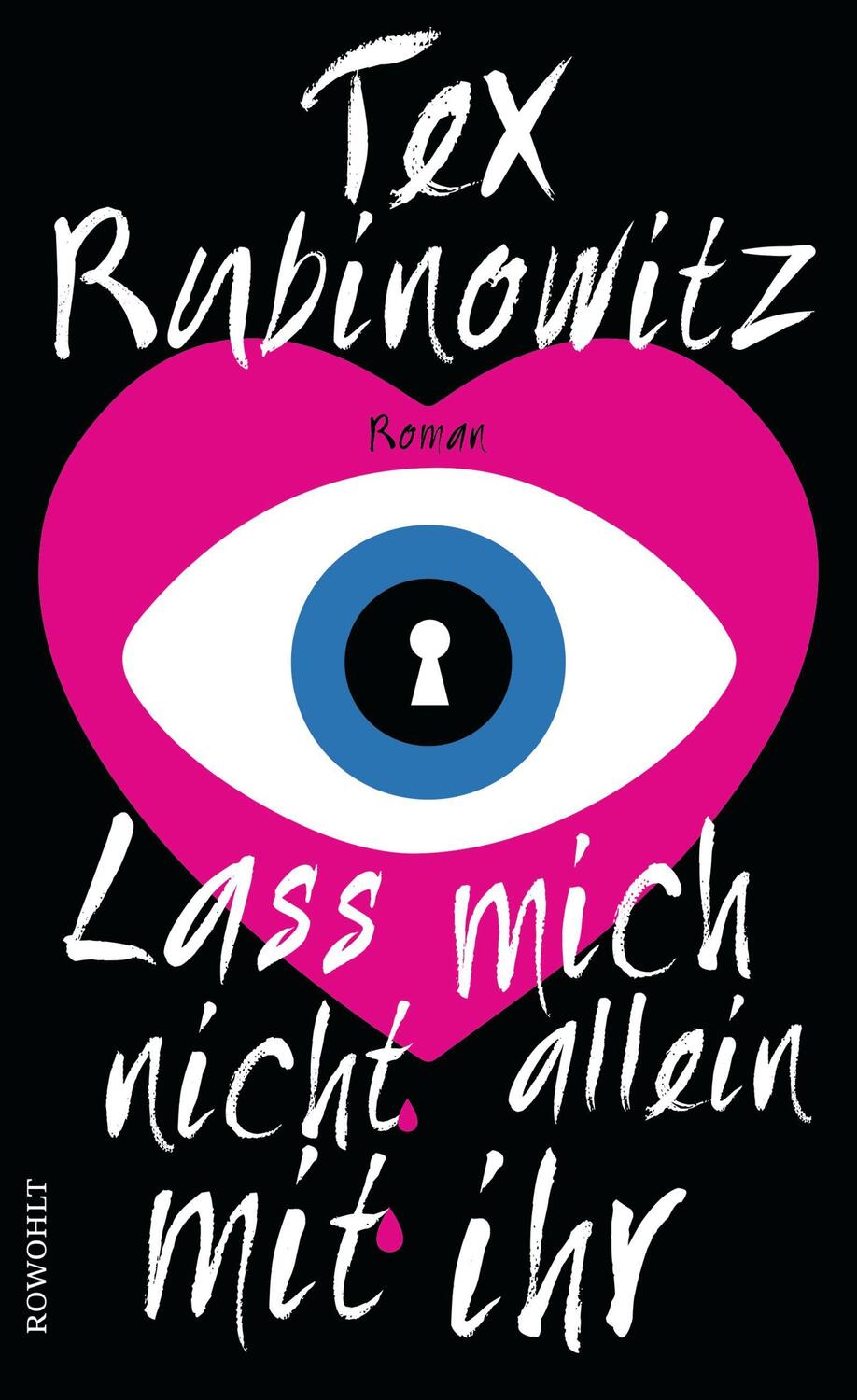 Cover: 9783498093556 | Lass mich nicht allein mit ihr | Roman | Tex Rubinowitz | Buch | 2017