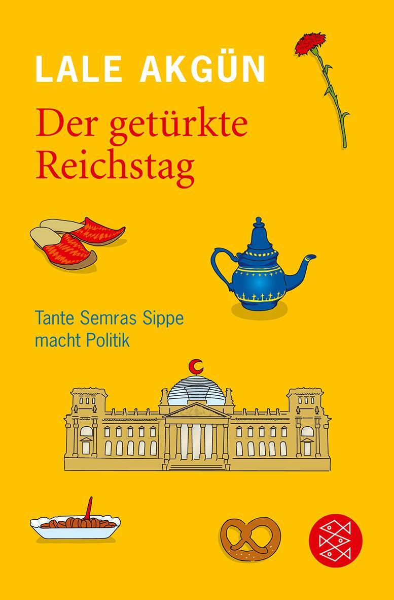 Cover: 9783596186679 | Der getürkte Reichstag | Tante Semras Sippe macht Politik | Lale Akgün