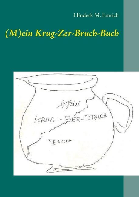 Cover: 9783732294749 | (M)ein Krug-Zer-Bruch-Buch | Hinderk M. Emrich | Taschenbuch | 104 S.