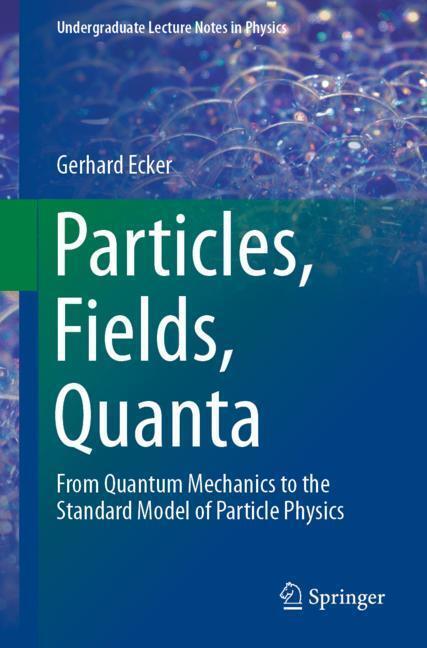 Cover: 9783030144784 | Particles, Fields, Quanta | Gerhard Ecker | Taschenbuch | Paperback