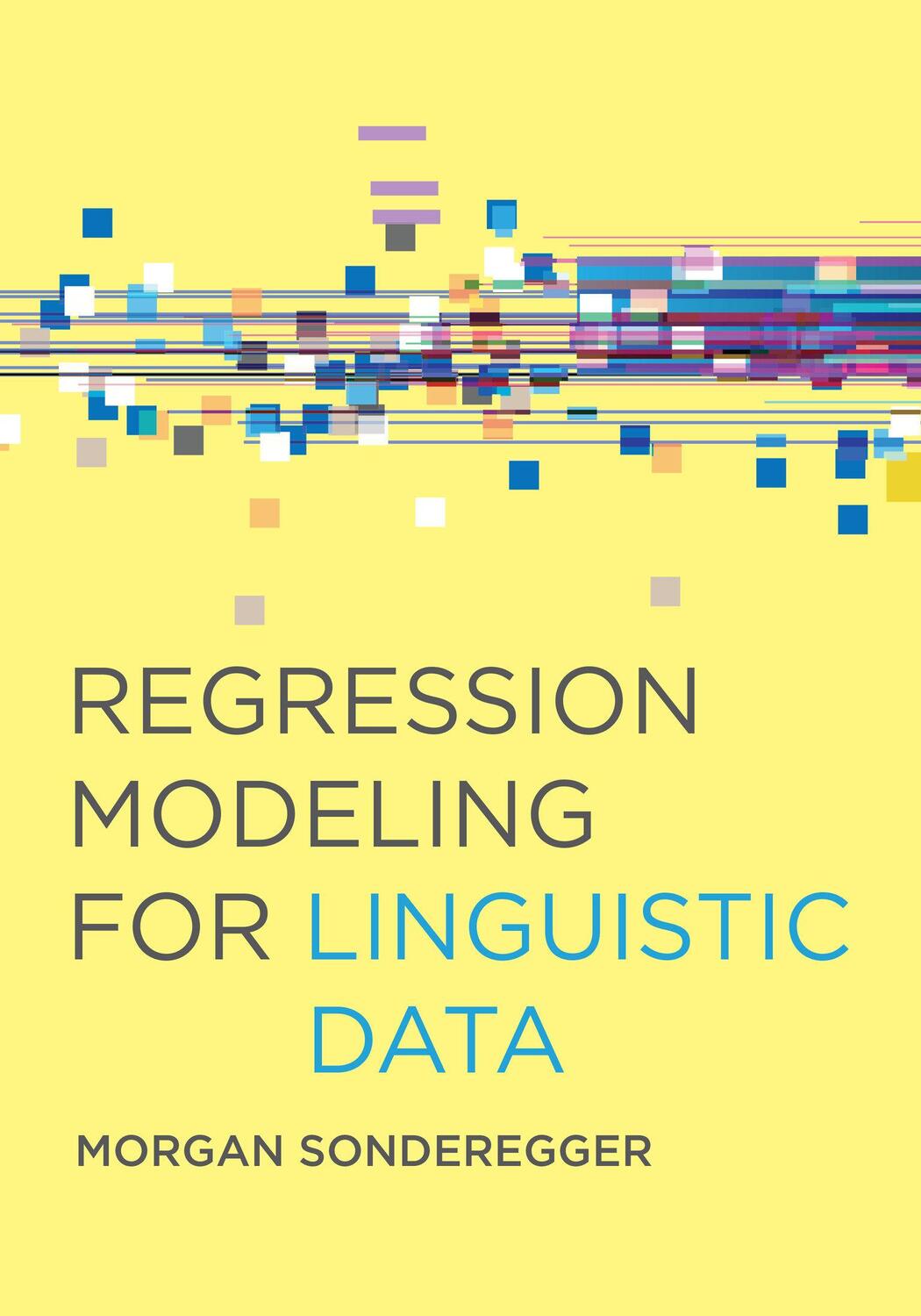 Cover: 9780262045483 | Regression Modeling for Linguistic Data | Morgan Sonderegger | Buch