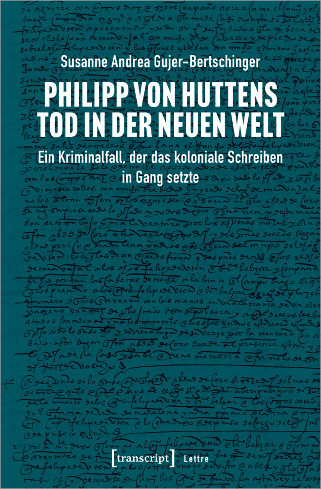 Cover: 9783837654486 | Philipp von Huttens Tod in der Neuen Welt | Gujer-Bertschinger | Buch