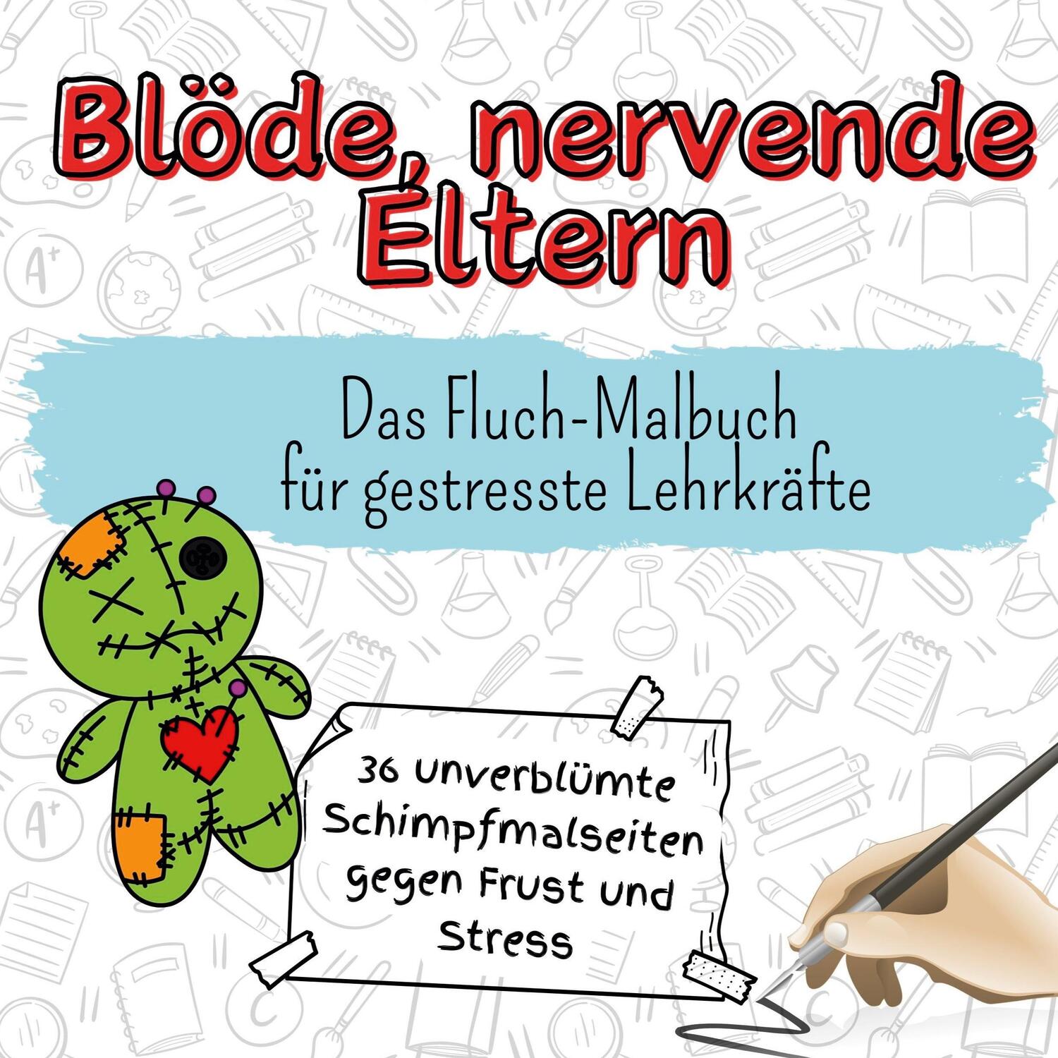 Cover: 9783759111210 | Blöde, nervende Eltern | Das Fluch-Malbuch für gestresste Lehrkräfte