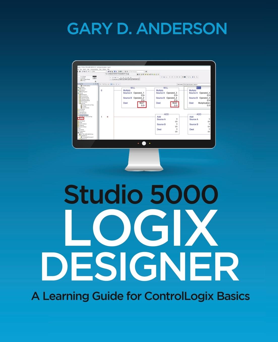 Cover: 9781734189889 | Studio 5000 Logix Designer | A Learning Guide for ControlLogix Basics