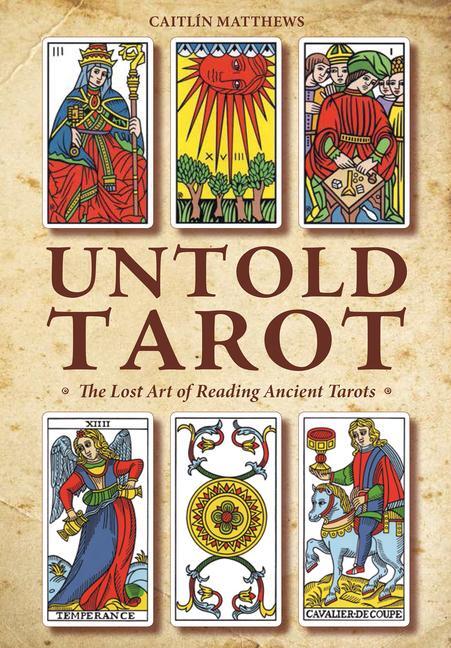 Cover: 9780764355615 | Untold Tarot | The Lost Art of Reading Ancient Tarot | Matthews | Buch