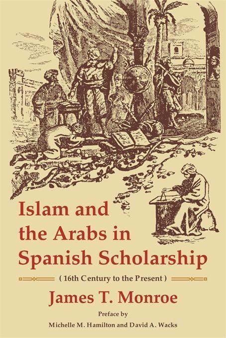Cover: 9780674251694 | Islam and the Arabs in Spanish Scholarship (16th Century to the...