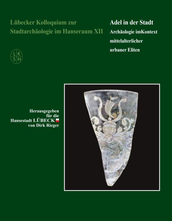 Cover: 9783867574501 | Lübecker Kolloquium zur Stadtarchäologie im Hanseraum XII | Rieger