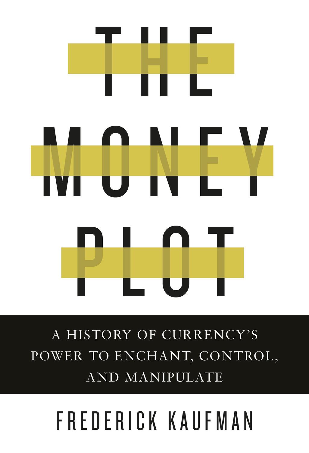Cover: 9781590517185 | The Money Plot: A History of Currency's Power to Enchant, Control,...