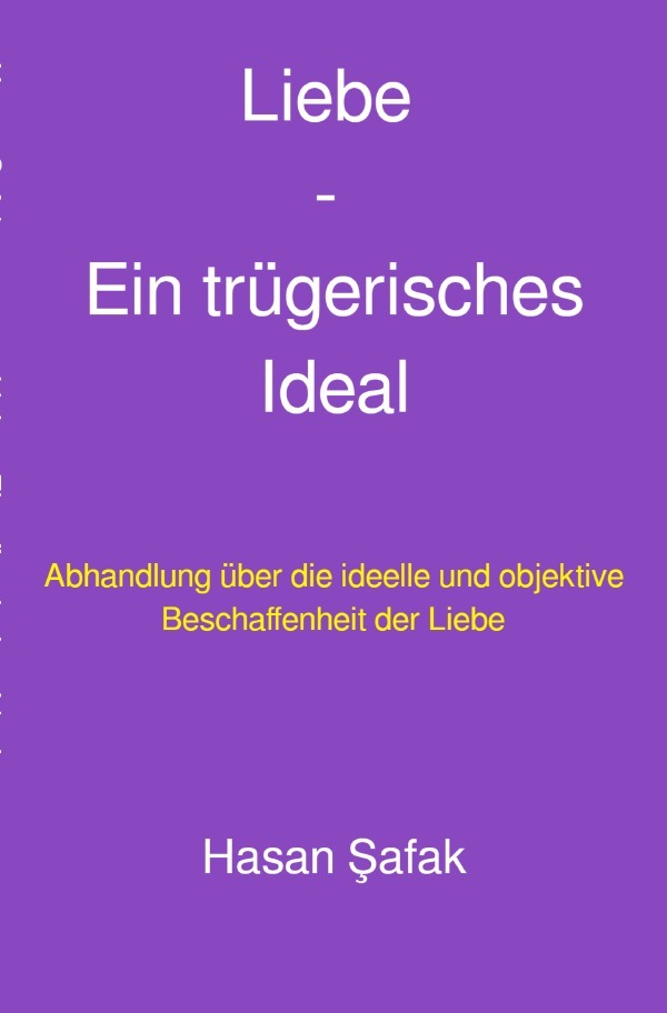 Cover: 9783759841193 | Liebe - Ein trügerisches Ideal | Hasan Safak | Taschenbuch | 68 S.