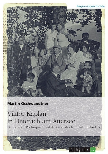 Cover: 9783668102699 | Viktor Kaplan in Unterach. Der Landsitz Rochuspoint und die Gäste...