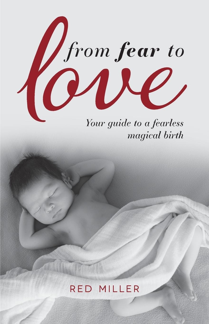 Cover: 9781781332221 | From Fear to Love | Your guide to a fearless magical birth | Miller