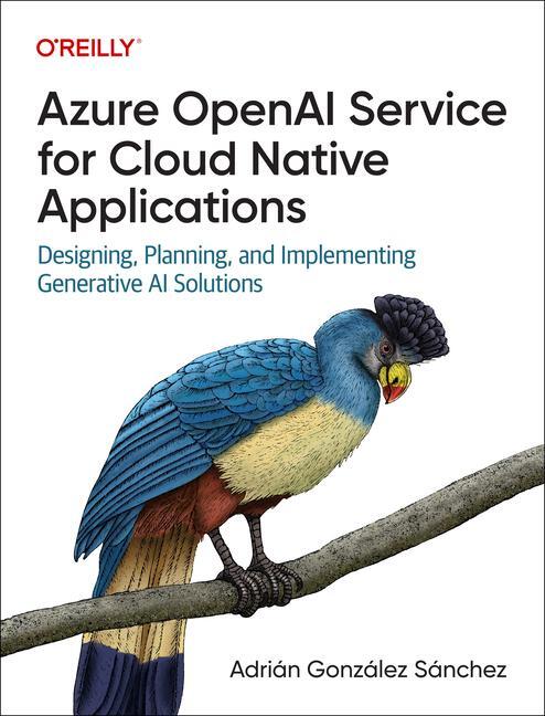 Cover: 9781098154998 | Azure OpenAI for Cloud Native Applications | Adrian Sanchez | Buch