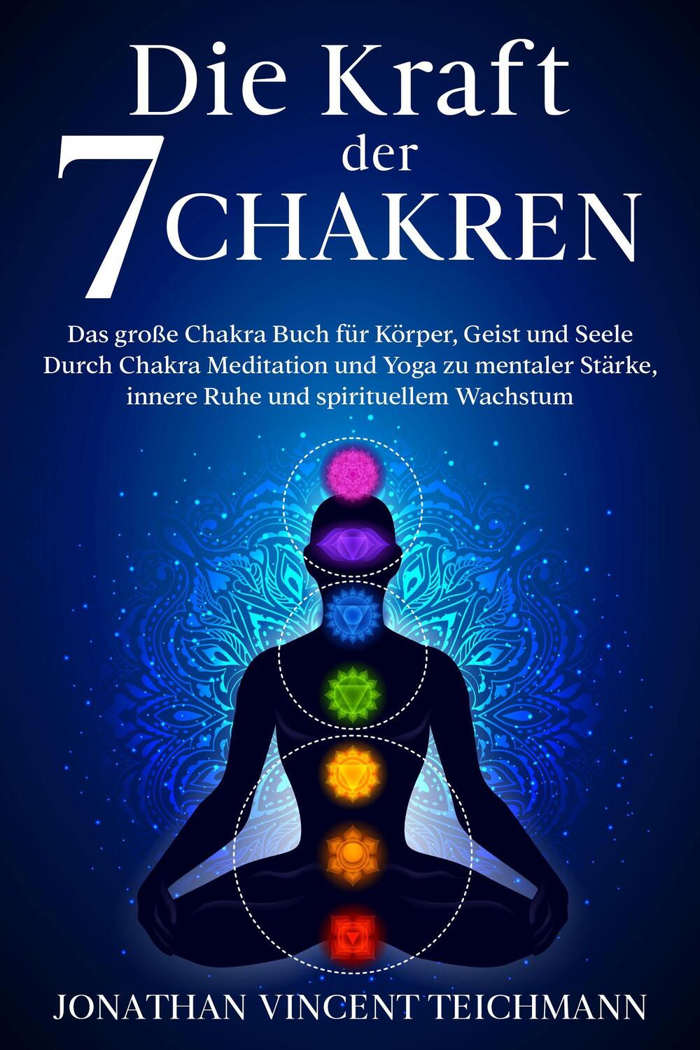 Cover: 9783969671801 | Die Kraft der 7 Chakren | Teichmann Jonathan Vincent | Taschenbuch