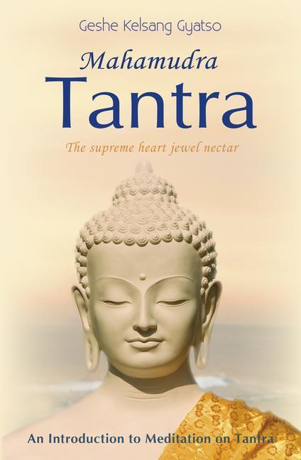 Cover: 9780948006944 | Mahamudra Tantra: The Supreme Heart Jewel Nectar | Gyatso | Buch