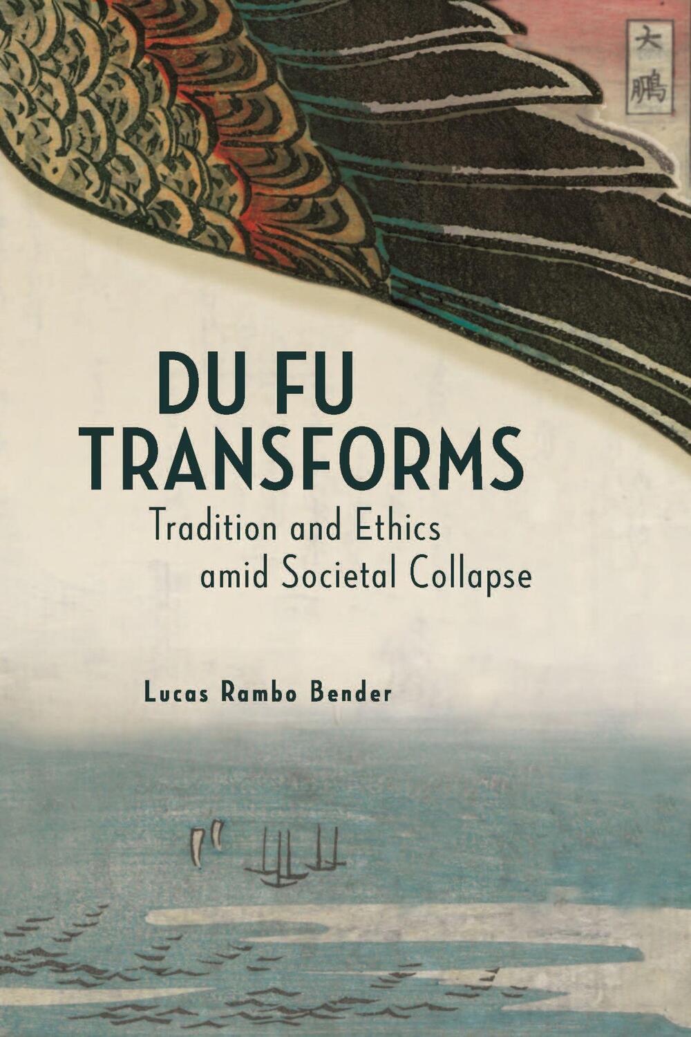 Cover: 9780674260177 | Du Fu Transforms | Tradition and Ethics amid Societal Collapse | Buch
