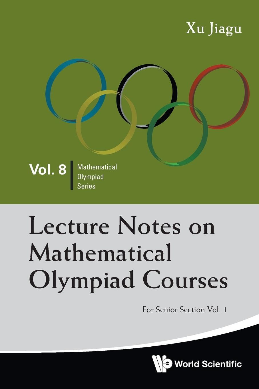 Cover: 9789814368957 | Lecture Notes on Mathematical Olympiad Courses | Jiagu Xu | Buch