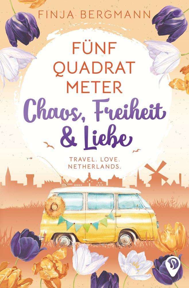Cover: 9783757945138 | Fünf Quadratmeter Chaos, Freiheit &amp; Liebe | Travel. Love. Netherlands.