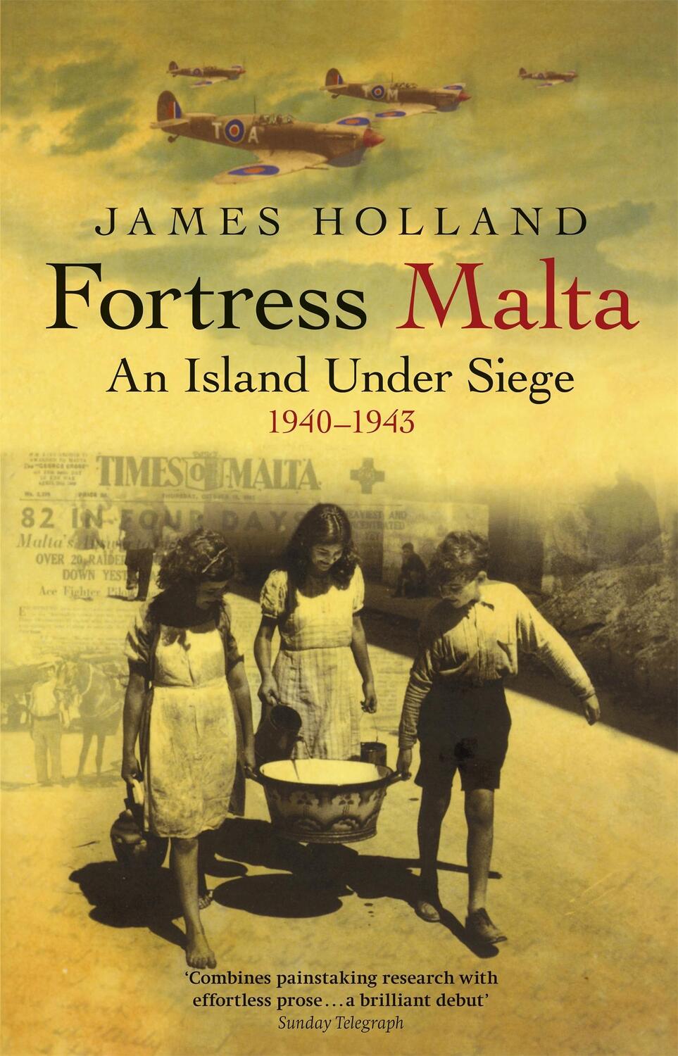 Cover: 9780304366545 | Fortress Malta | An Island Under Siege 1940-1943 | James Holland