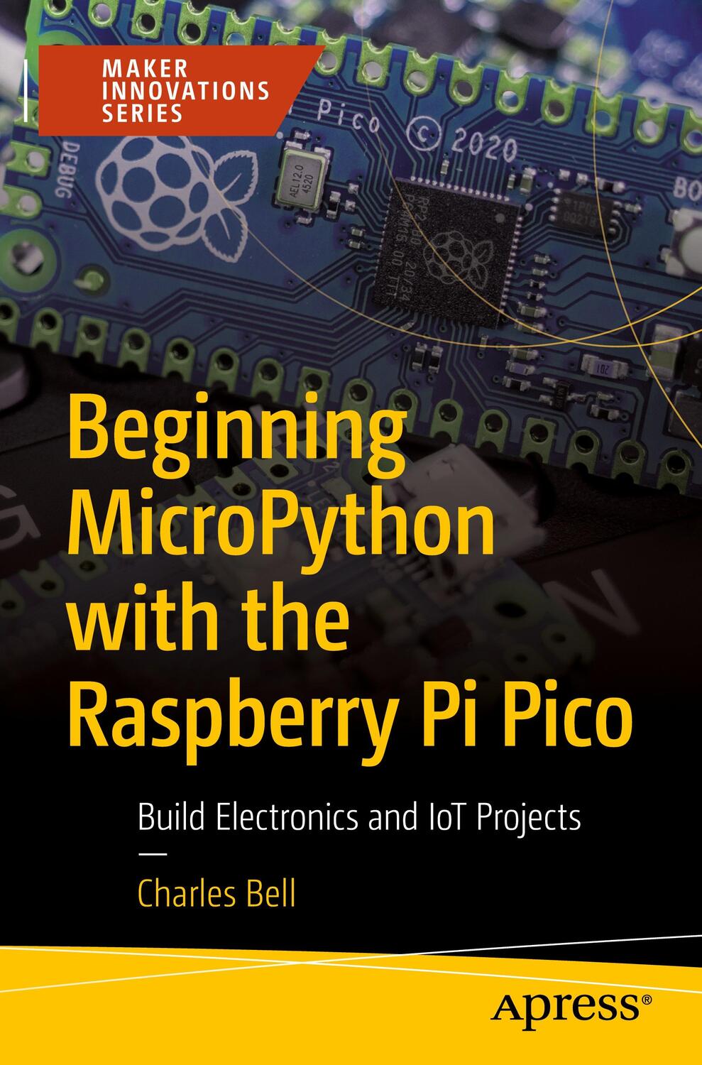 Cover: 9781484281345 | Beginning MicroPython with the Raspberry Pi Pico | Charles Bell | Buch
