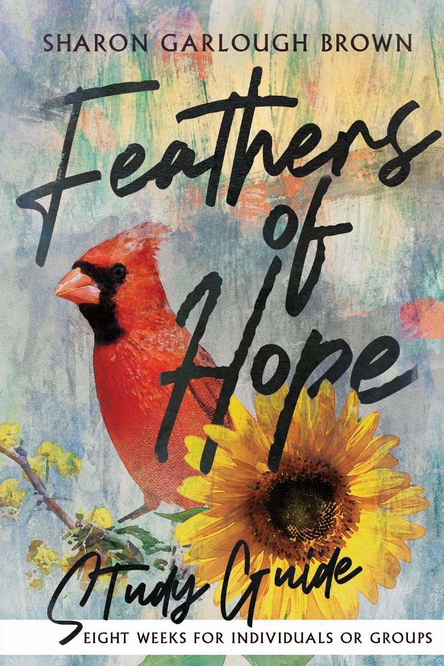 Cover: 9781514000649 | Feathers of Hope Study Guide | Sharon Garlough Brown | Taschenbuch