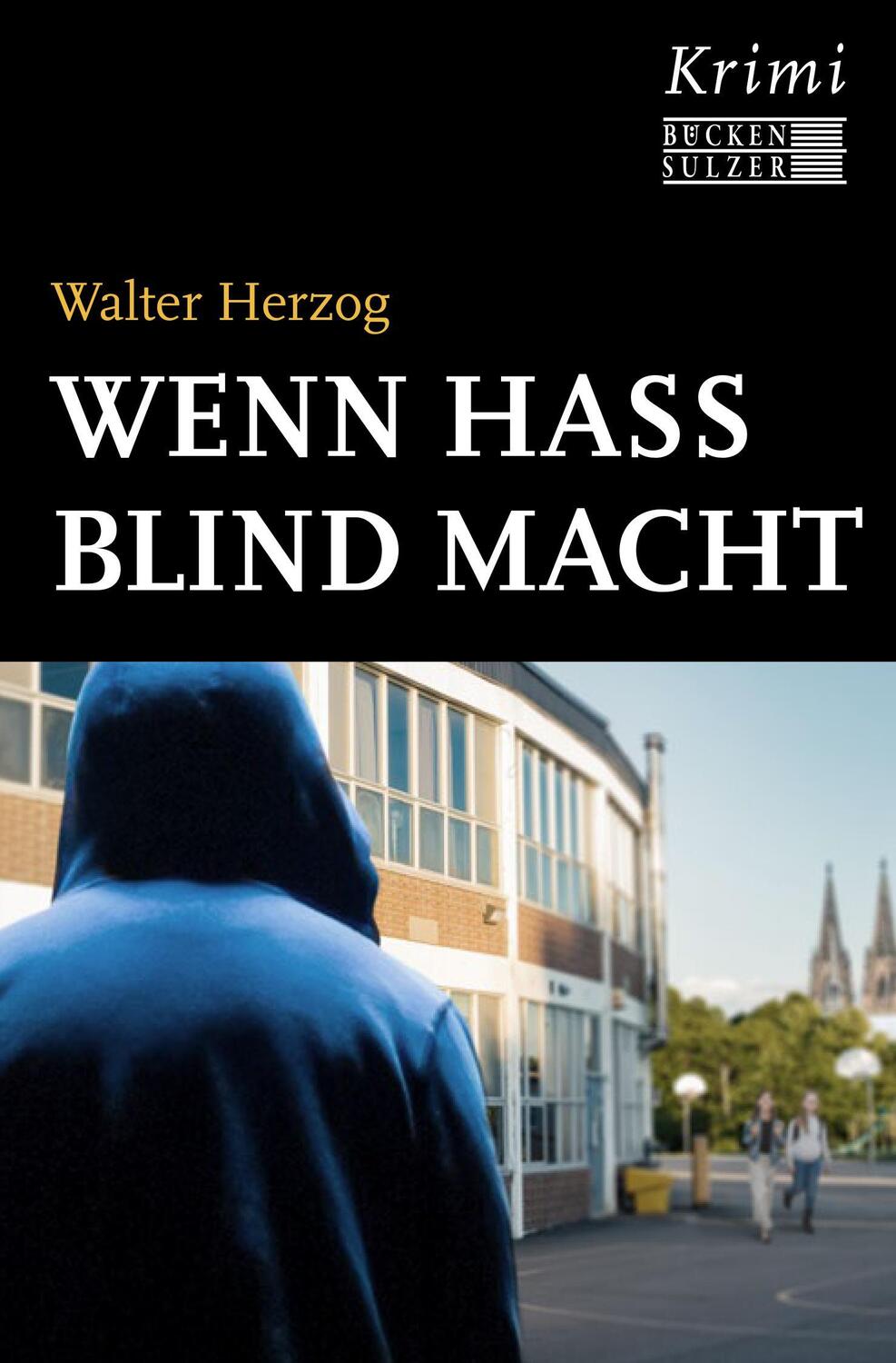 Cover: 9783947438440 | Wenn Hass blind macht | Walter Herzog | Taschenbuch | Deutsch | 2023