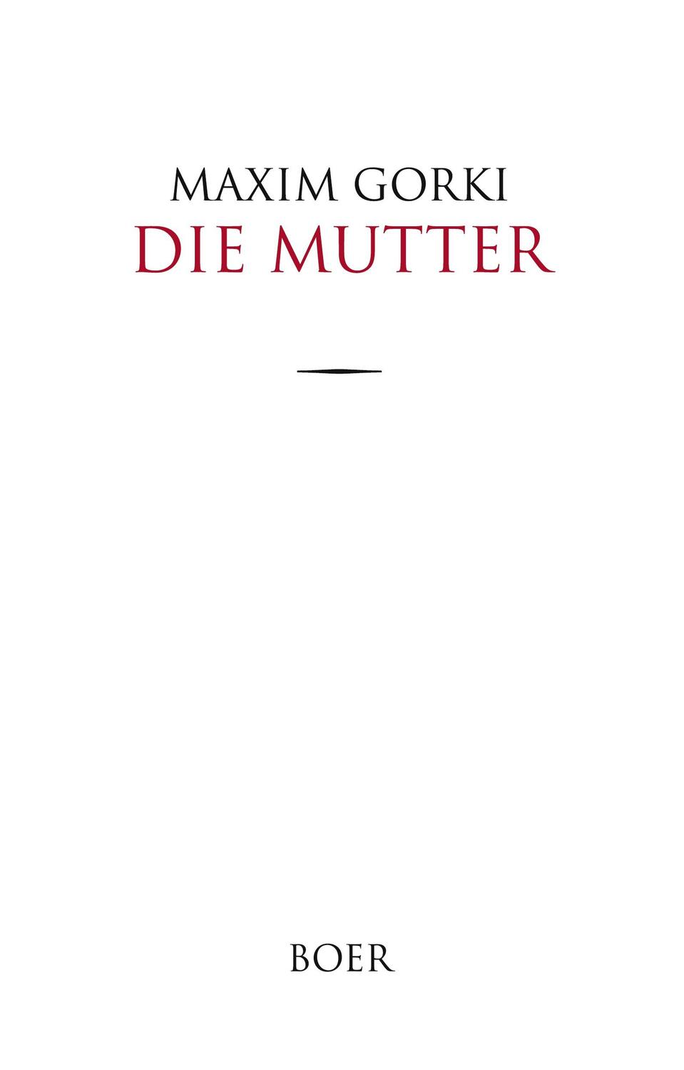 Cover: 9783966622165 | Die Mutter | Übersetzt aus dem Russischen von Adolf Hess | Maxim Gorki