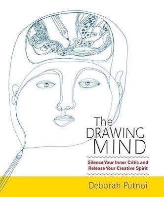 Cover: 9781590309438 | The Drawing Mind: Silence Your Inner Critic and Release Your...