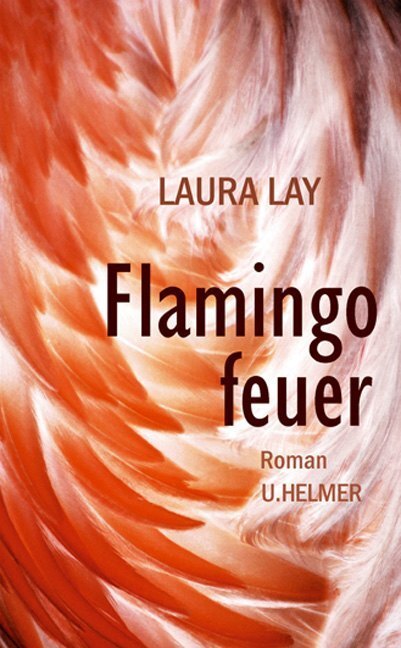 Cover: 9783897414266 | Flamingofeuer | Roman | Lay Laura | Taschenbuch | Deutsch | 2019