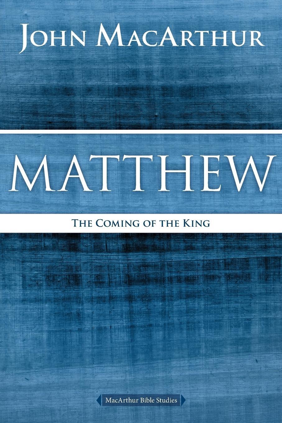 Cover: 9780718035013 | Matthew | The Coming of the King | John F. Macarthur | Taschenbuch