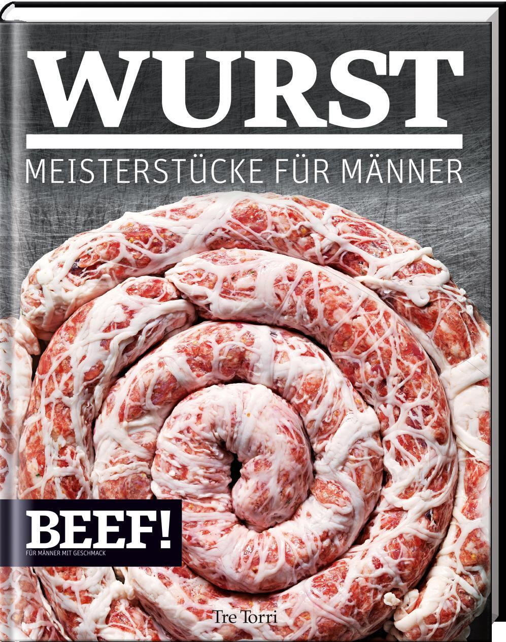 Cover: 9783944628684 | BEEF! WURST | Meisterstücke für Männer | Ralf Frenzel | Buch | 254 S.