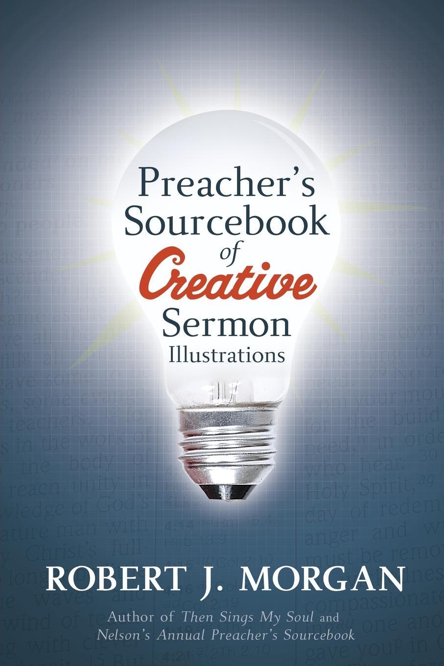 Cover: 9781418528034 | Preacher's Sourcebook of Creative Sermon Illustrations | Robert Morgan
