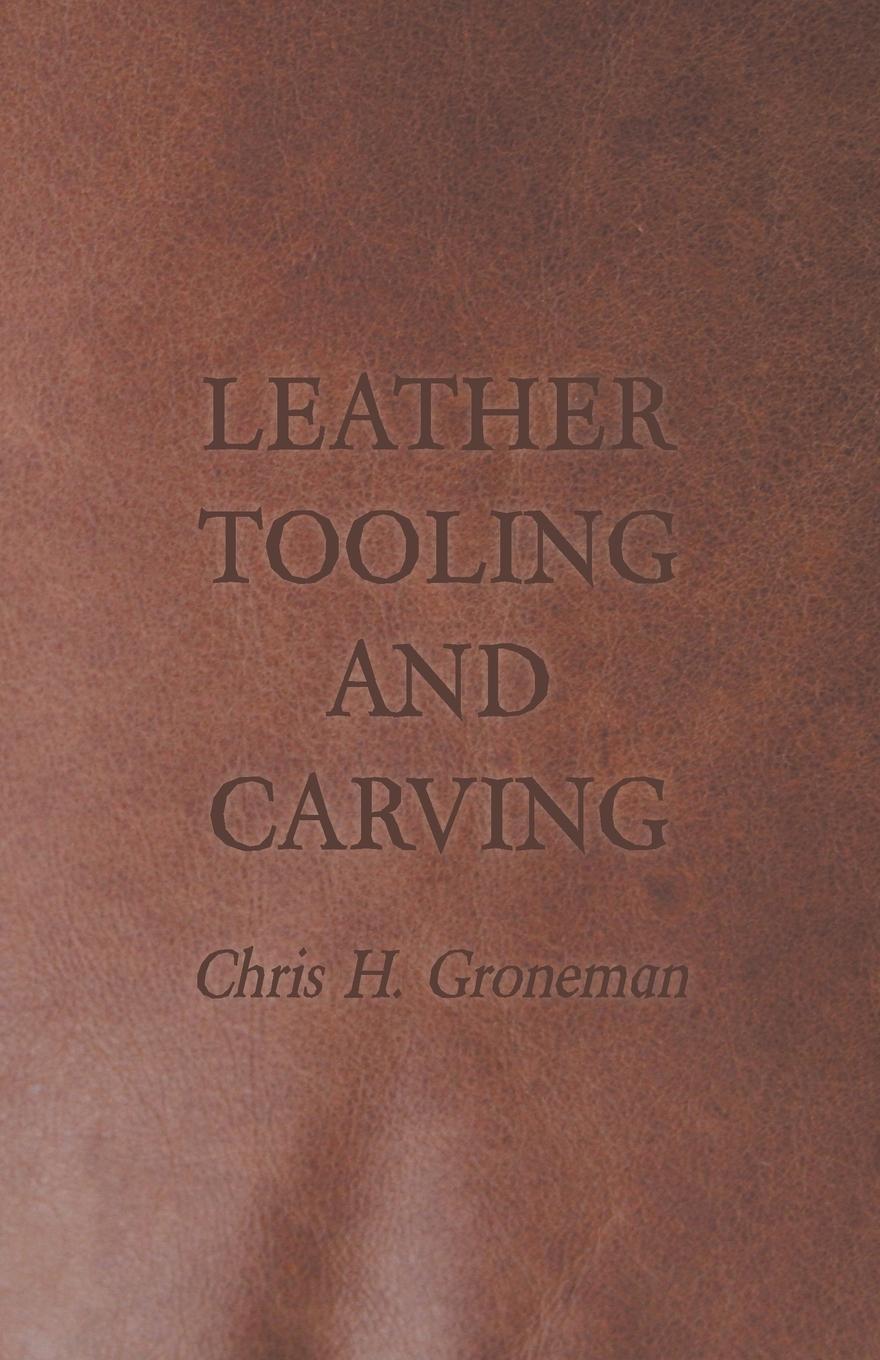 Cover: 9781447421849 | Leather Tooling and Carving | Chris H. Groneman | Taschenbuch | 2011