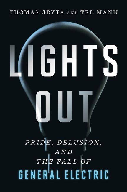 Cover: 9780358567059 | Lights Out | Pride, Delusion, and the Fall of General Electric | Buch