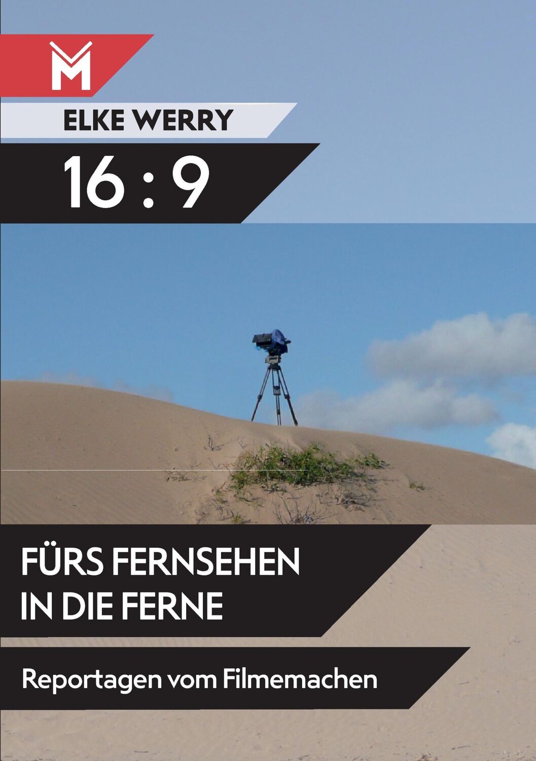 Cover: 9783945378458 | 16 : 9 - Fürs Fernsehen in die Ferne | Reportagen vom Filmemachen