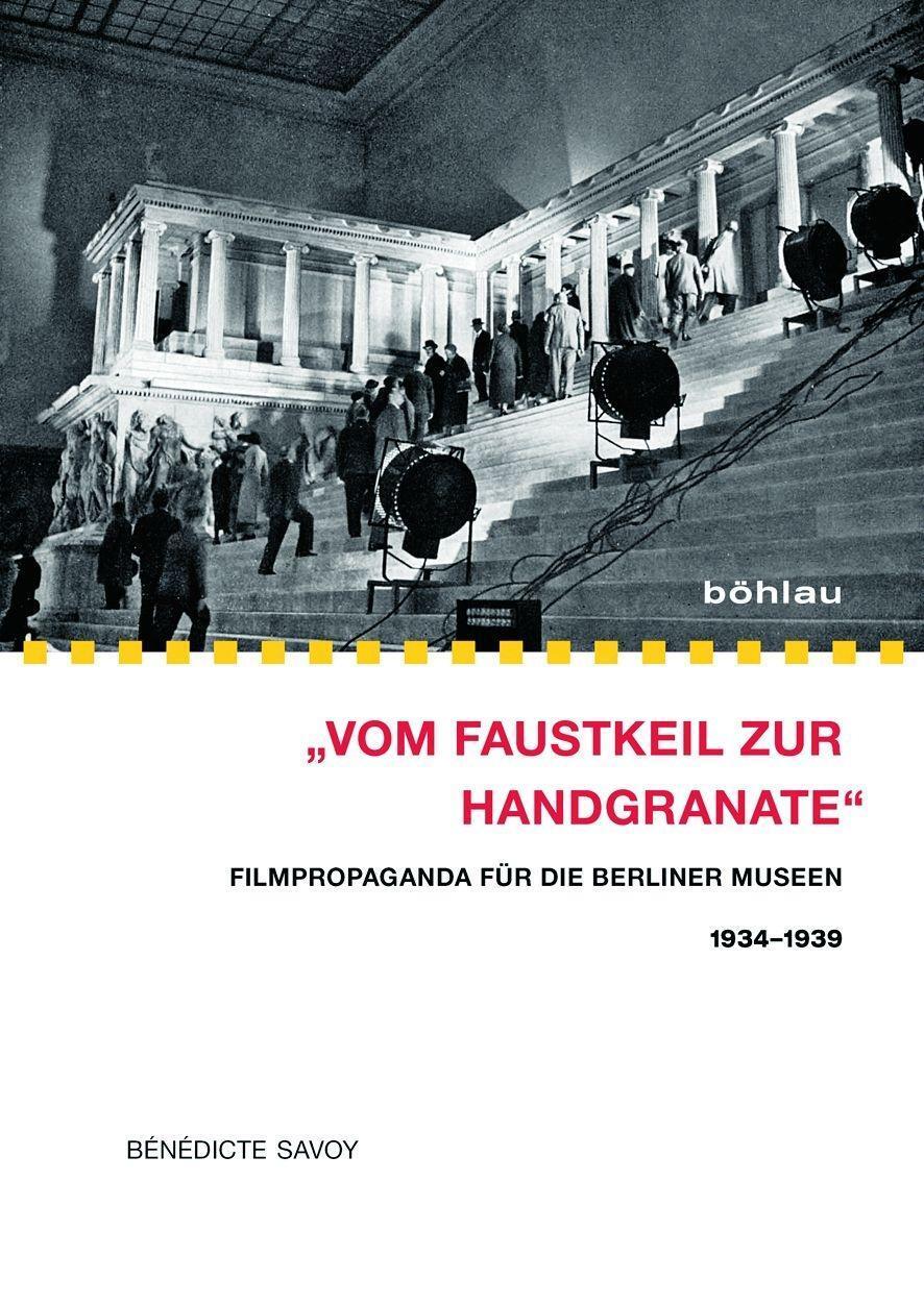 Cover: 9783412222956 | 'Vom Faustkeil zur Handgranate' | Bénédicte Savoy | Taschenbuch | 2014