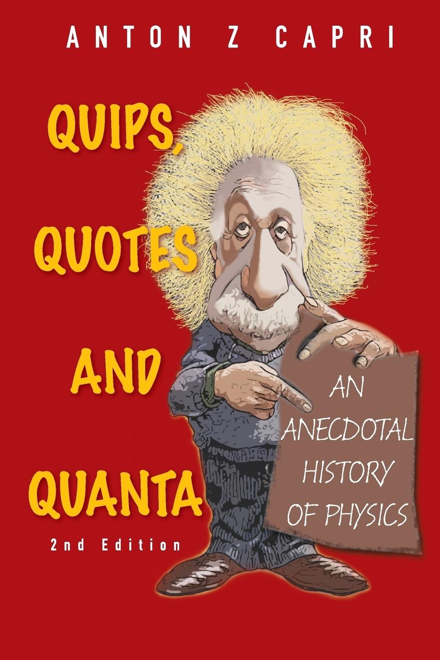 Cover: 9789814343473 | QUIPS,QUOTES &amp; QUANTA (2ND EDITION) | Anton Z Capri | Taschenbuch