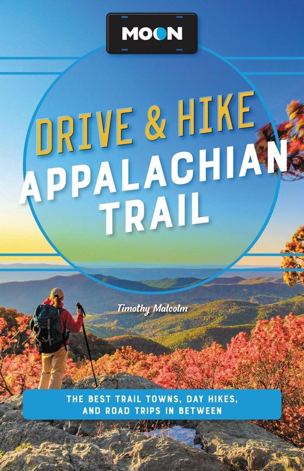 Cover: 9781640497368 | Moon Drive &amp; Hike Appalachian Trail (Second Edition) | Timothy Malcolm