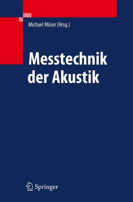Cover: 9783540680864 | Messtechnik der Akustik | Michael Möser | Buch | Deutsch | 2009