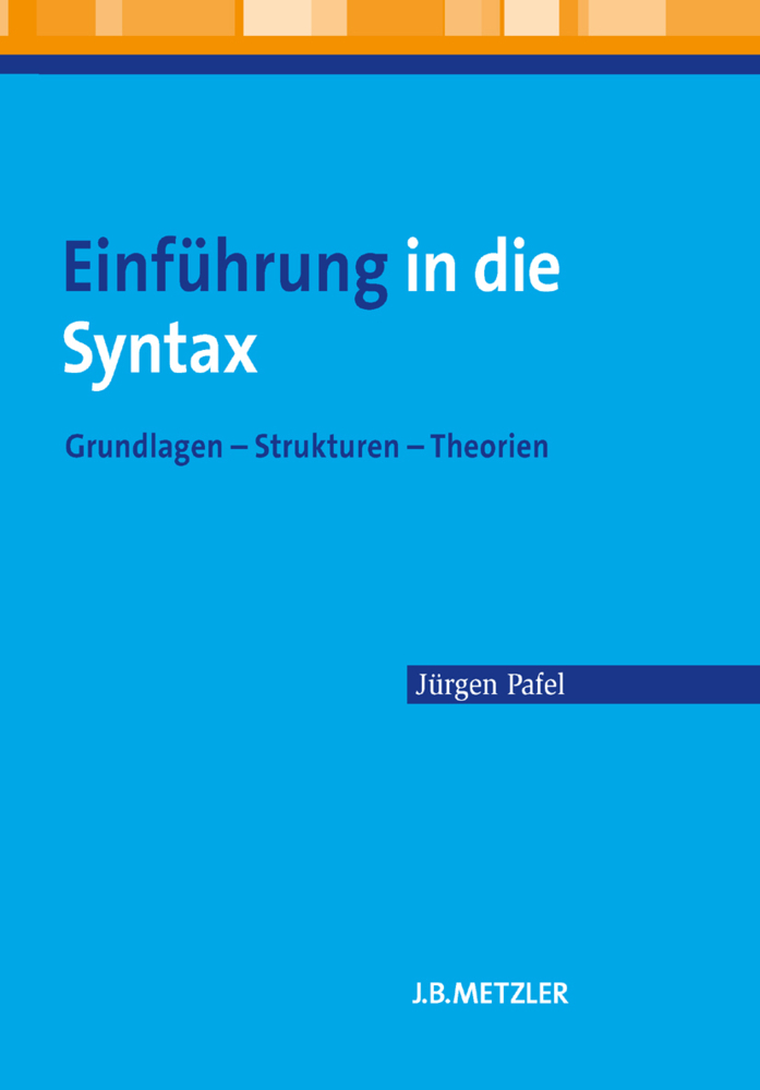 Cover: 9783476023223 | Einführung in die Syntax; . | Jürgen Pafel | Taschenbuch | IX | 2011