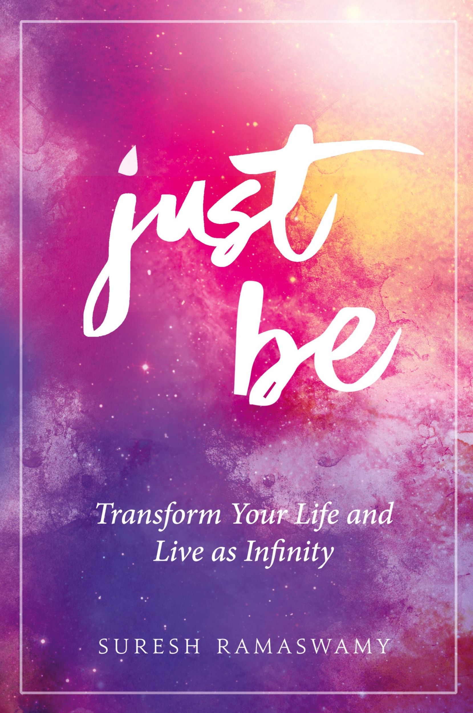 Cover: 9780996273008 | Just Be | Transform Your Life and Live as Infinity | Suresh Ramaswamy