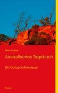 Cover: 9783848200948 | Australisches Tagebuch | Ein Outback-Abenteuer | Petra Kupka | Buch