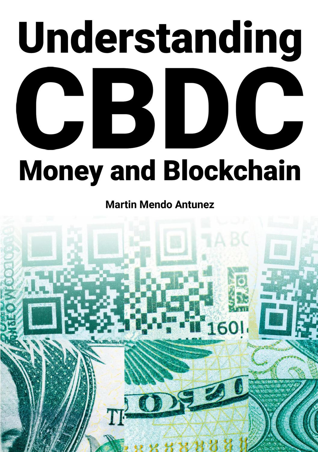 Cover: 9788411742610 | Understanding CBDC Money and Blockchain | Martin Mendo Antunez | Buch