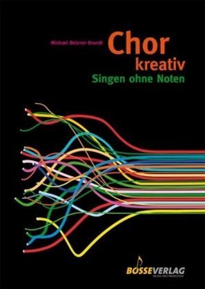 Cover: 9783764928056 | Chor kreativ | Michael Betzner-Brandt | Taschenbuch | 2011 | Bosse