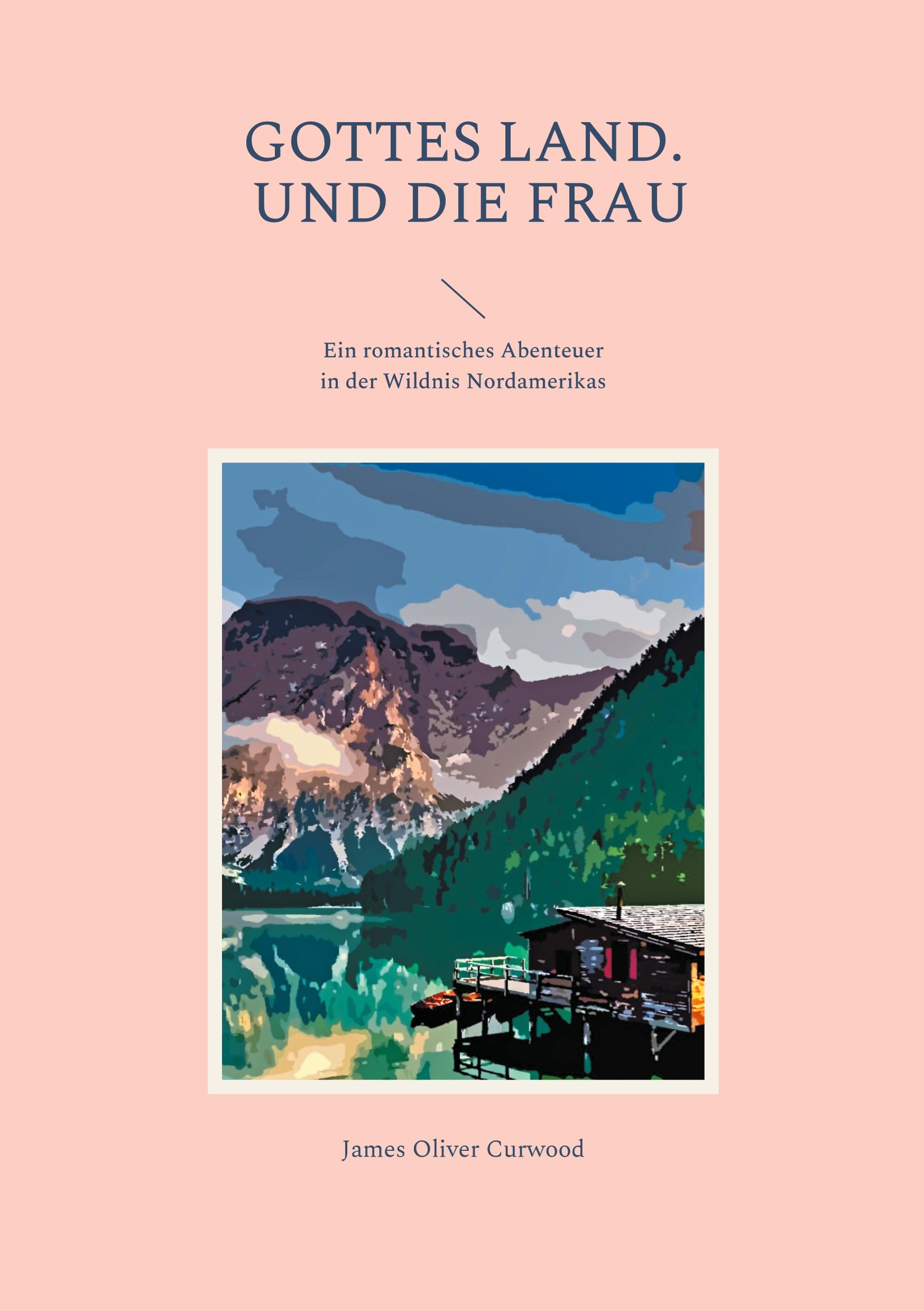 Cover: 9783755726937 | Gottes Land. - Und die Frau | James Oliver Curwood | Taschenbuch