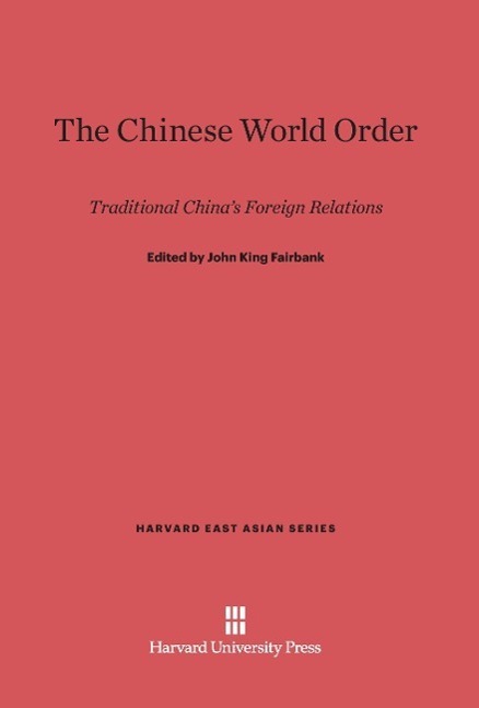 Cover: 9780674333475 | The Chinese World Order | Traditional China's Foreign Relations | Buch