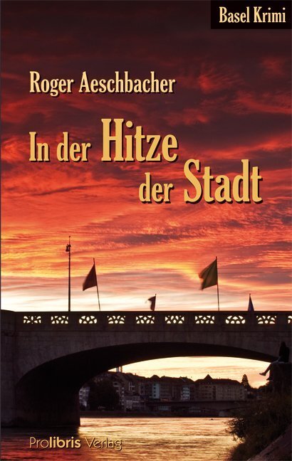 Cover: 9783935263931 | In der Hitze der Stadt | Basel Krimi | Roger Aeschbacher | Taschenbuch