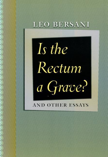 Cover: 9780226043548 | Is the Rectum a Grave? | and Other Essays | Leo Bersani | Taschenbuch