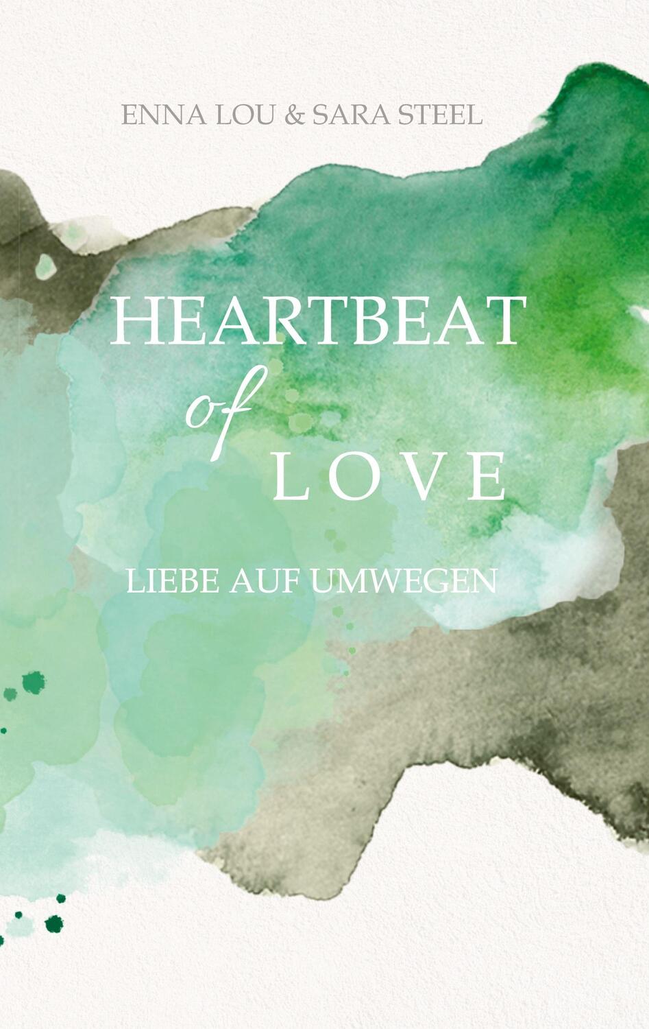 Cover: 9783347739307 | Heartbeat of Love | Liebe auf Umwegen | Sara Steel (u. a.) | Buch