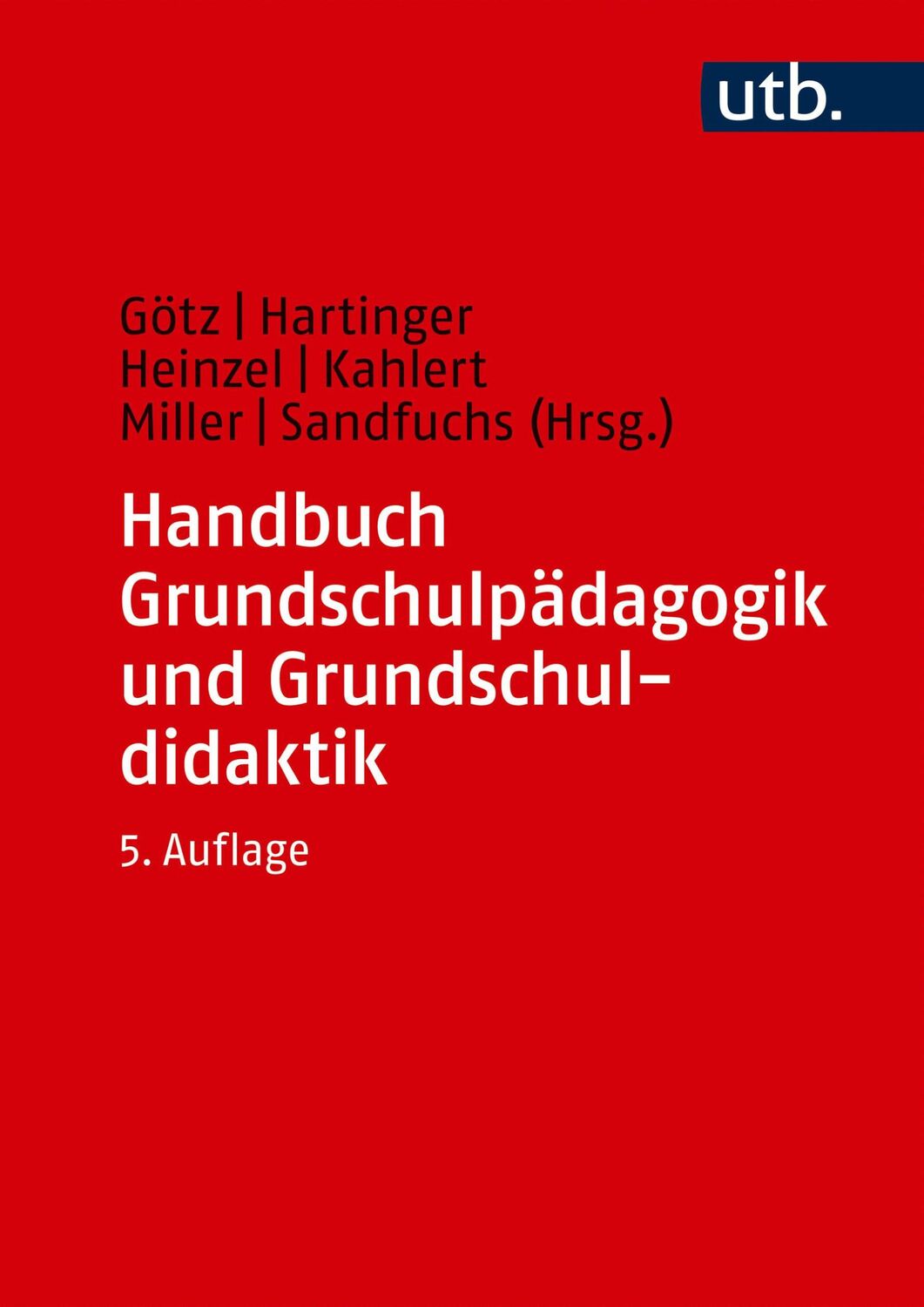 Cover: 9783825288365 | Handbuch Grundschulpädagogik und Grundschuldidaktik | Götz (u. a.)