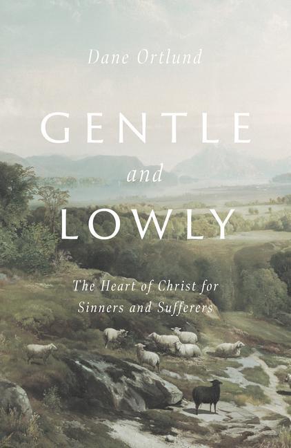 Cover: 9781433566134 | Gentle and Lowly | The Heart of Christ for Sinners and Sufferers
